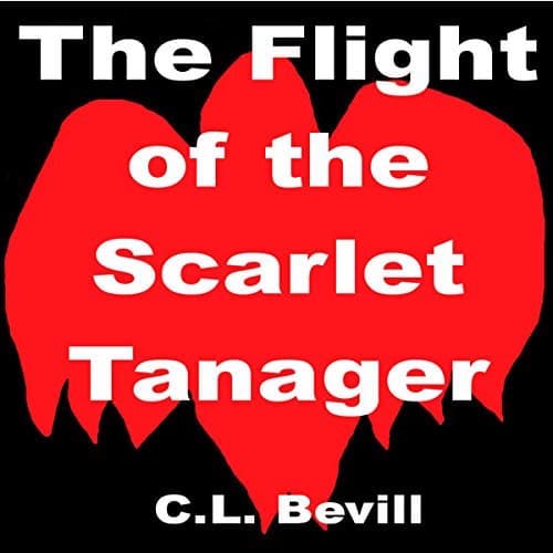 Audiobook cover for The Flight of the Scarlet Tanager by C.L. Bevill