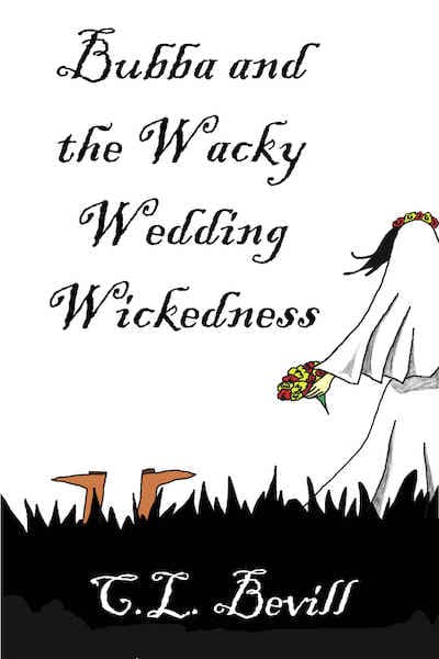 Book cover for Bubba and the Wacky Wedding Wickedness by C.L. Bevill